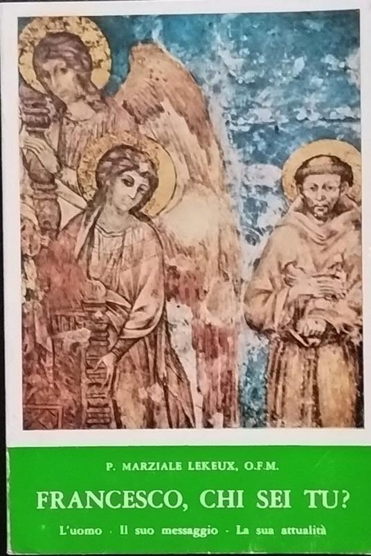 Francesco, chi sei tu? L'uomo, il suo messaggio, la sua attualità - copertina
