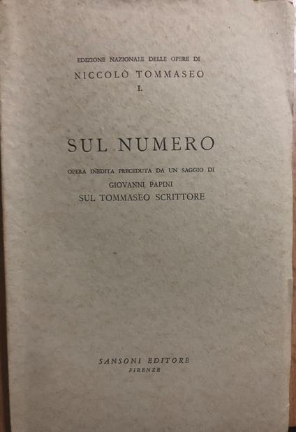 Sul numero. Opera inedita preceduta da un saggio di Giovanni Papini - Niccolò Tommaseo - copertina