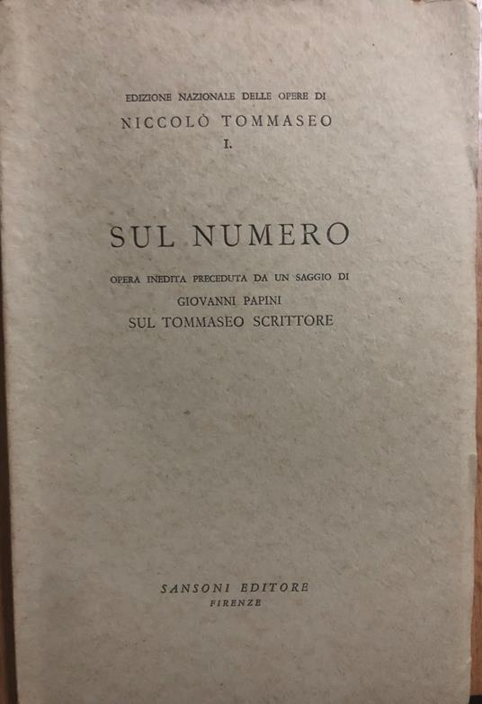 Sul numero. Opera inedita preceduta da un saggio di Giovanni Papini - Niccolò Tommaseo - copertina