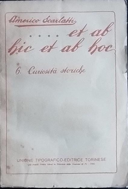 ...Et ab hic et ab hoc. 6 Curiosità storiche - Americo Scarlatti - copertina