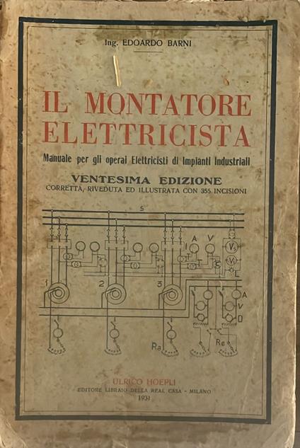 Il montatore elettricista. Manuale per gli Operai Elettricisti di Impianti Industriali - Edoardo Barni - copertina