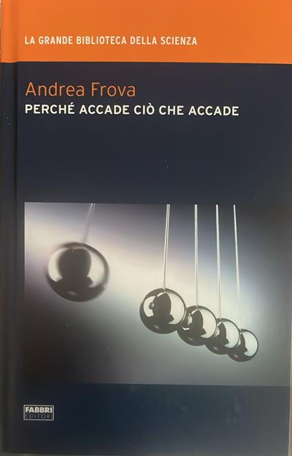 Perchè accade ciò che accade - Andrea Frova - copertina