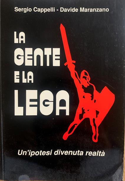 La gente e la Lega. Un'ipotesi divenuta realtà - copertina