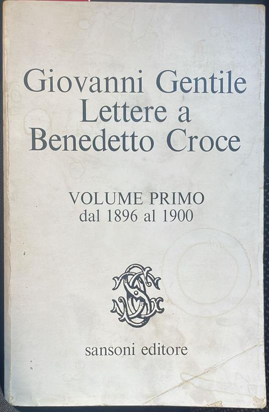 Lettere a Benedetto Croce Volume primo dal 1896 al 1900 - Giovanni Gentile - copertina
