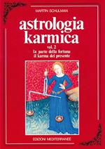 Astrologia karmica. La parte della fortuna. Il karma del presente (Vol. 2)