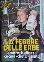La febbre delle erbe. Amore-bellezza-cucina-diete-salute
