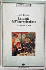 La storia dell'impressionismo. Rievocazione di un'epoca