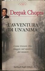 L' avventura di un'anima. Come trovare Dio: viaggio nel mistero dei misteri