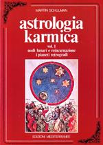 Astrologia karmica. Nodi lunari e reincarnazione. I pianeti retrogradi (Vol. 1)