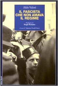 Il fascista che non amava il regime - Aldo Valori - copertina