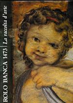 Rolo Banca 1473. La raccolta d'arte