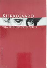 Kierkegaard vita, pensiero, opere scelte