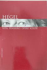 Hegel vita, pensiero, opere scelte