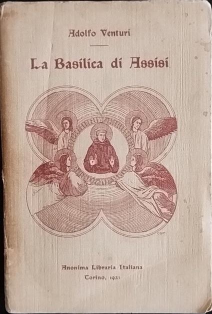 La Basilica di Assisi - Adolfo Venturi - copertina