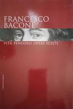 Francesco Bacone vita, opere, opere scelta