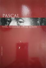 Pascal vita, pensiero, opere scelte