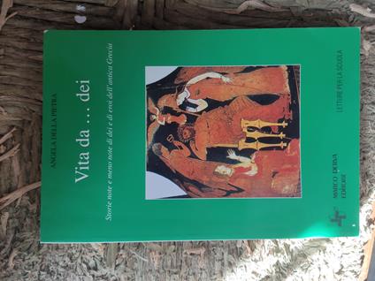 Vita da...dei: storie note e meno note di dei e di eroi dell'antica Grecia - copertina