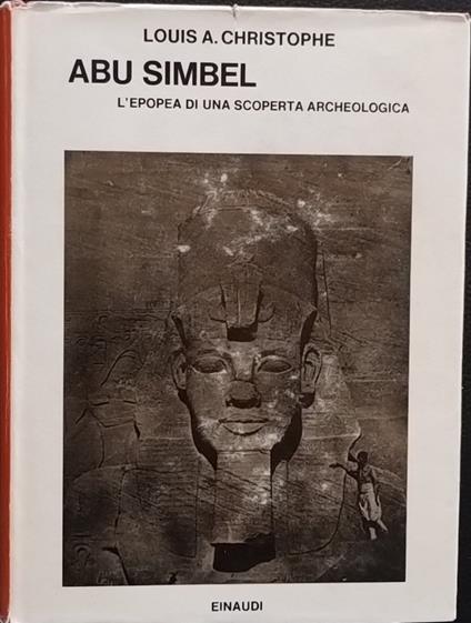 Abu Simbel. L'epopea di una scoperta archeologica - Louis A. Christophe - copertina
