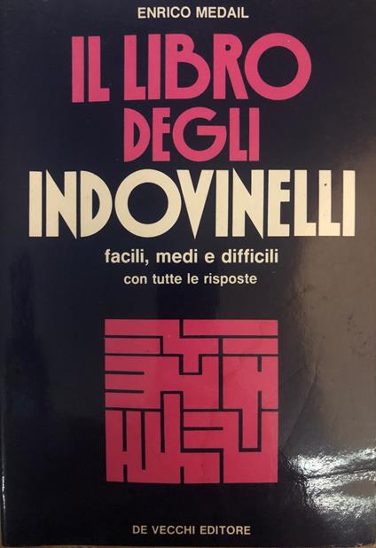 Il libro degli indovinelli facili, medi e difficili con tutte le risposte - Enrico Medail - copertina