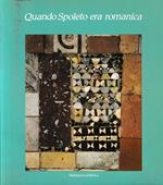 Quando Spoleto era Romanica. Antologia per un Museo del Ducato. Catalogo della Mostra Di Spoleto, Rocca Albornoziana, 30 Giugno