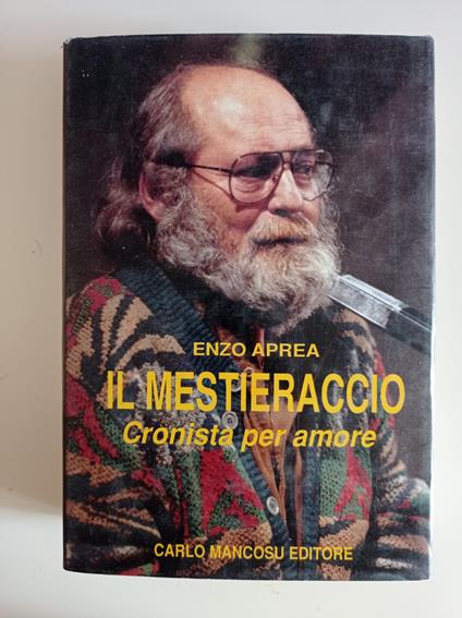 Il mestieraccio cronista per amore - Enzo Aprea - copertina