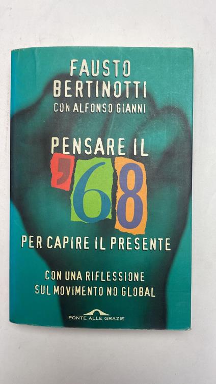 Pensare il '68 per capire il presente. Con una riflessione sul movimento no global - Fausto Bertinotti - copertina