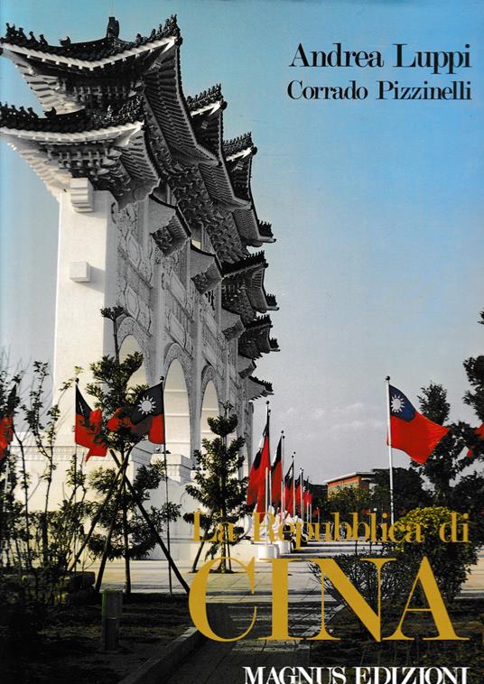 La Repubblica di Cina : l'esempio di Taiwan, il suo popolo e la sua vita - Andrea Luppi - copertina