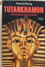 Tutankhamon. Una storia sconosciuta