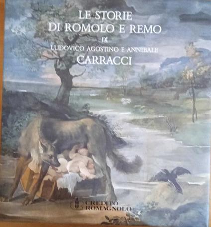 Le storie di Romolo e Remo di Ludovico Agostino e Annibale Carracci in Palazzo Magnani a Bologna - Andrea Emiliani - copertina