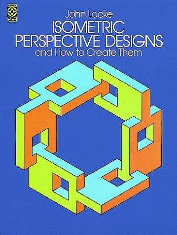 Isometric Perspective Designs and How to Create Them - John Locke - copertina