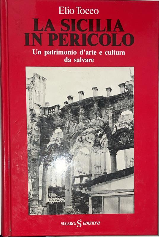 La Sicilia in pericolo. Un patrimonio d'arte e cultura da salvare - Elio Tocco - copertina