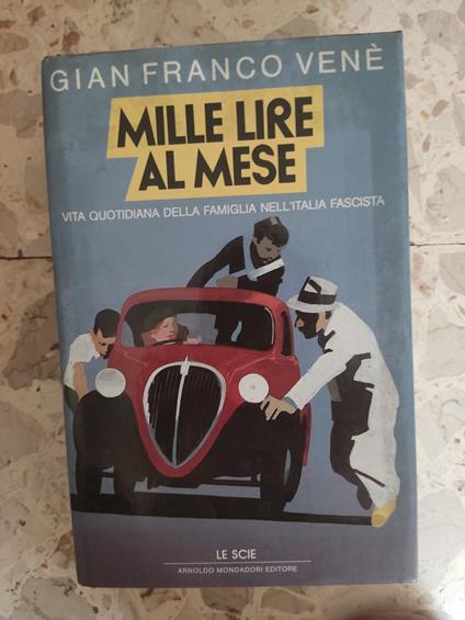 Mille lire al mese: vita quotidina della famiglia nell'Italia fascista - Gianfranco Venè - copertina