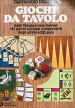 Giochi da tavolo dalla Tabula ai War Games. I 45 giochi più belli e importanti degli ultimi 4000 anni