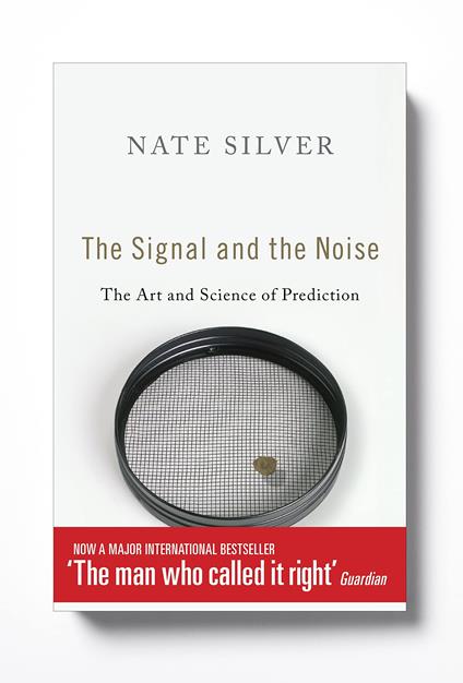 The Signal and the Noise. The Art and Science of Prediction - copertina