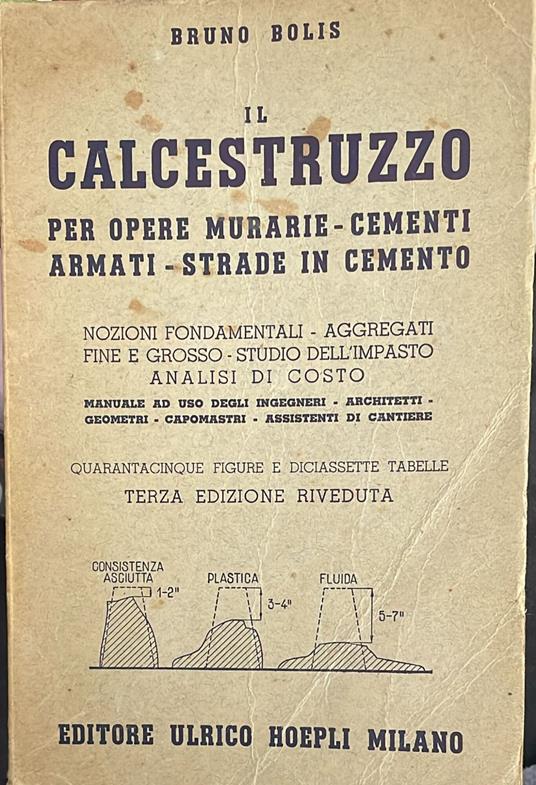 Il calcestruzzo per opere murarie-cementi armati-strade in cemento - Bruno Bolis - copertina