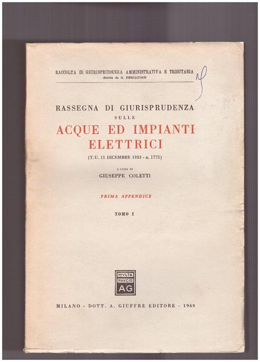 Rassegna di giurisprudenza sulle acque ed impianti elettrici Prima appendice Tomo I - Giuseppe Coletti - copertina