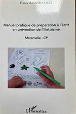 Manuel pratique de préparation à l'écrit en prévention de l'illettrisme: Maternelle CP