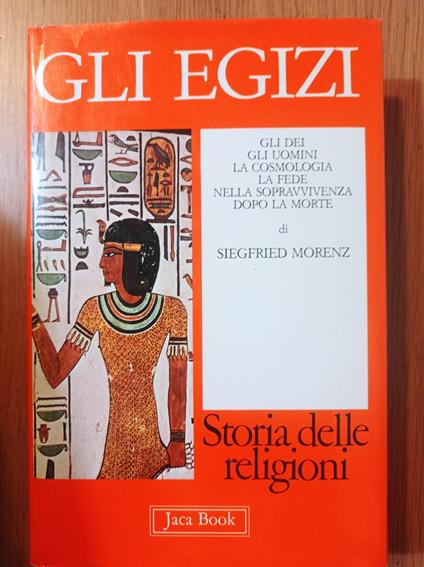 Gli egizi. Gli dei, gli uomini, la cosmologia, la fede nella sopravvivenza - Siegfried Morenz - copertina