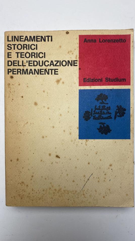 Lineamenti storici e teorici dell'educazione permanente - Anna Lorenzetto - copertina