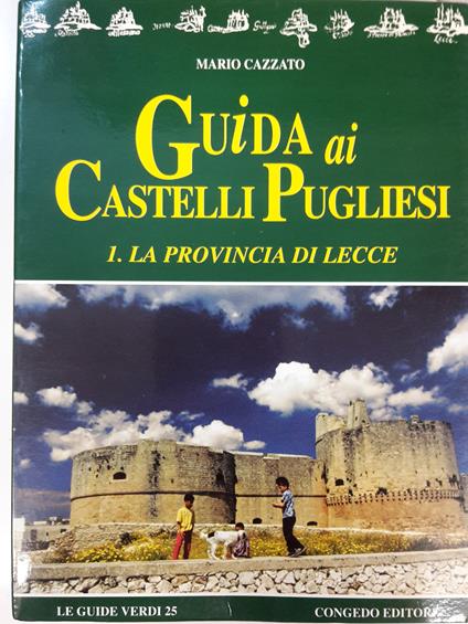 Guida ai castelli pugliesi. La provincia di Lecce - Mario Cazzato - copertina