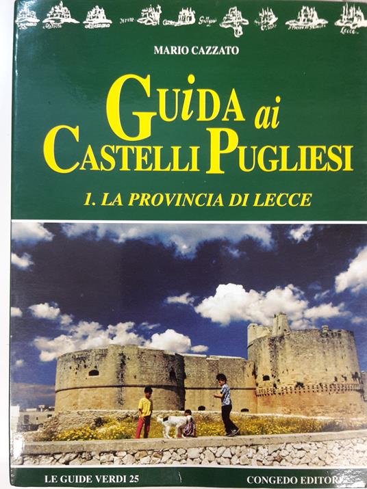 Guida ai castelli pugliesi. La provincia di Lecce - Mario Cazzato - copertina