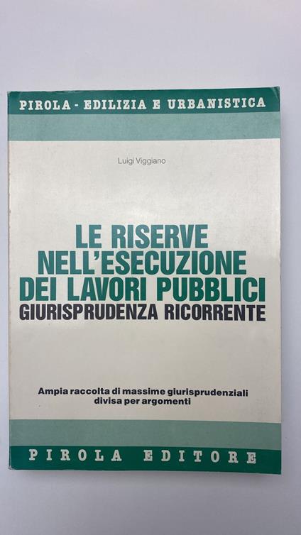 Le riserve nell'esecuzione dei lavori pubblici - Luigi Viggiano - copertina