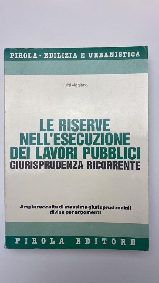 Le riserve nell'esecuzione dei lavori pubblici - Luigi Viggiano - copertina