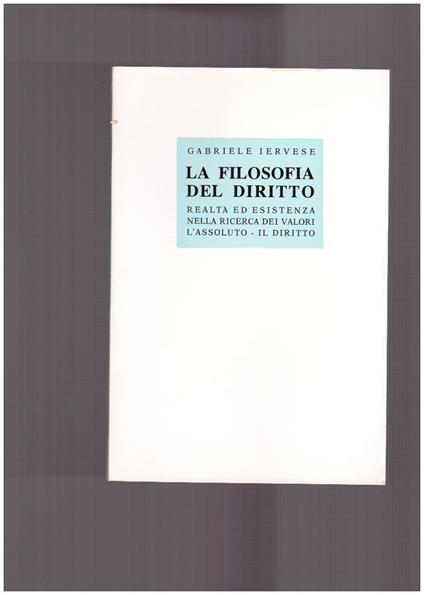 La filosofia del diritto Realtà ed esistenza nella ricerca dei valori L'assoluto - Il diritto - copertina