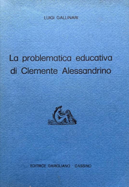 La problematica educativa di Clemente Alessandrino - Luigi Gallinari - copertina