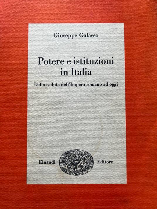 Potere e istituzioni in Italia. Dalla caduta dell'Impero romano ad oggi - Giuseppe Galasso - copertina