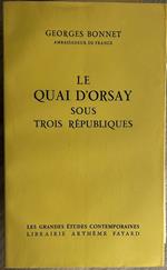 Le quai d'orsay sous trois républiques