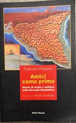 Amici come prima. Storie di mafia e politica nella seconda Repubblica
