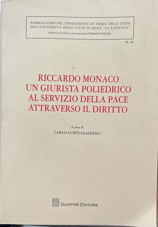 Riccardo Monaco un giurista poliedrico al servizio della pace attraverso il diritto - copertina