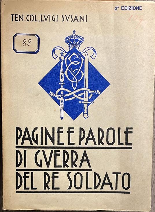 Pagine e parole di guerra del Re soldato (Maggio 1925-Novembre 1918) - Luigi Susani - copertina